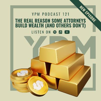 The Real Reason Some Attorneys Build Wealth (and Others Don’t) The Real Reason Some Attorneys Build Wealth (and Others Don’t)