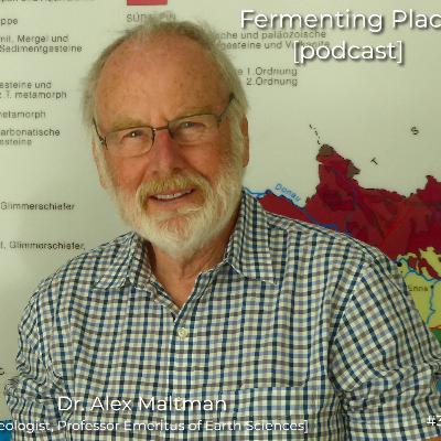 Episode Thirty-Six - Dr. Alex Maltman [Geologist, Aberystwyth University, Wales]