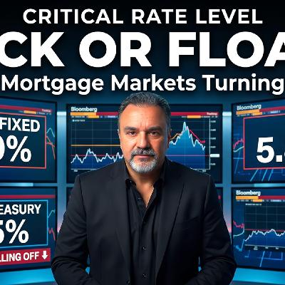S2025 Ep244: 30-Year Rates Just Hit Critical Levels | Lock or Float?