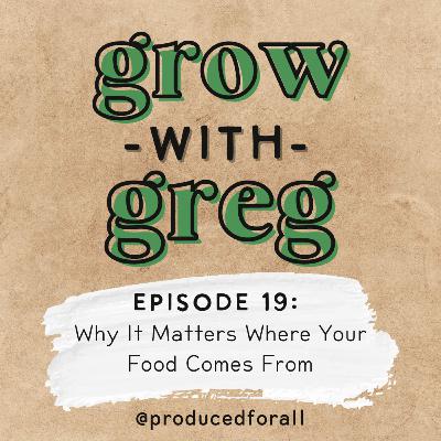 Episode 19: Why It Matters Where Your Food Comes From