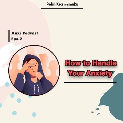 How to Handle Anxiety.