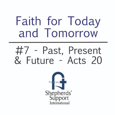 Faith for Today and Tomorrow - #7 Past, Present and Future Faith for Today and Tomorrow - #7 Past, Present and Future