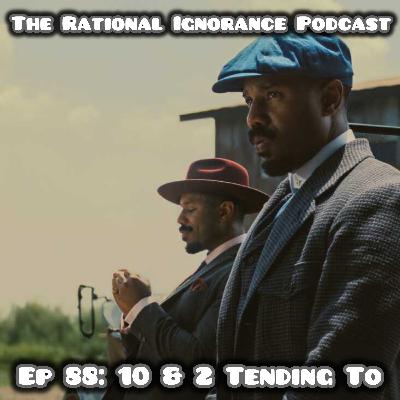 Episode 88: 10 & 2 Tending To