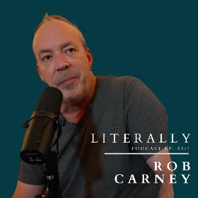 LITerally Podcast Ep. 55 - Essayist, Poet Rob Carney
