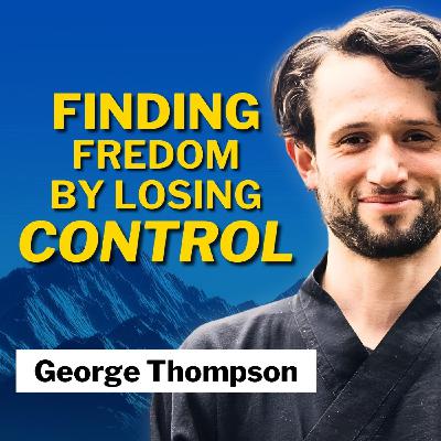 George’s Self-Discovery Journey: Letting Go of Control and Discovering My Truth with George Thompson