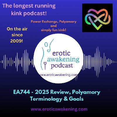 EA744 - 2025 Review, Polyamory Terminology & Goals
