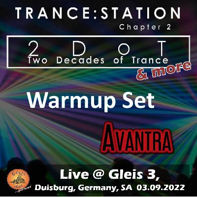 Special Episode: AVANTRA @ TRANCE:STATION Chapter 2 - Warmup Set Special Episode: AVANTRA @ TRANCE:STATION Chapter 2 - Warmup Set
