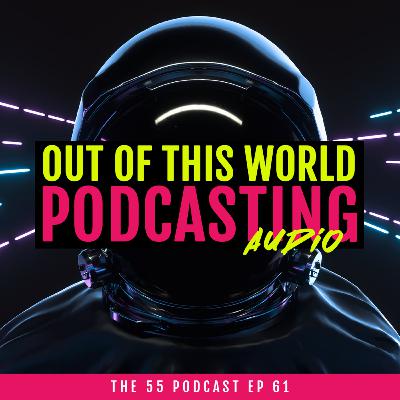 61: How to make your podcast sound out of this world. 🧑‍🚀
