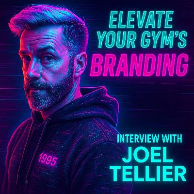 What 99% of Gym Owners Don't Know About Branding - Interview with Joel Tellier