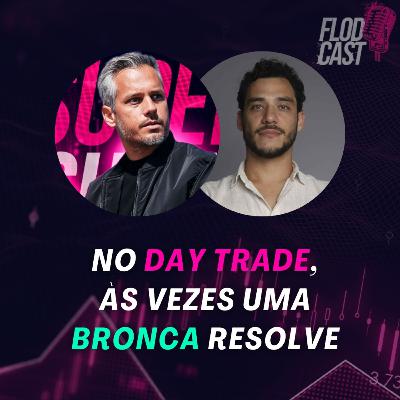 #21 No Day Trade, às vezes uma bronca resolve.