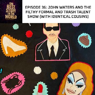 John Waters and the Filthy Formal / Trash Talent Show (with Identical Cousins) John Waters and the Filthy Formal / Trash Talent Show (with Identical Cousins)