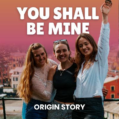 You Shall Be Mine: The Origin Story You Shall Be Mine: The Origin Story