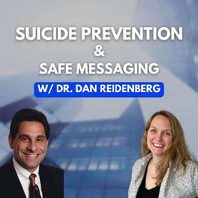 Dr. Daniel Reidenberg l Suicide Prevention and Safe Messaging Dr. Daniel Reidenberg l Suicide Prevention and Safe Messaging