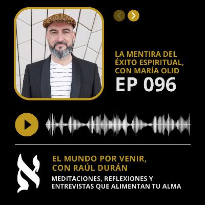 096. LA MENTIRA DEL ÉXITO ESPIRITUAL, CON MARÍA OLID