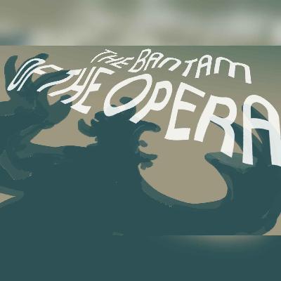 The Bantam of the Opera