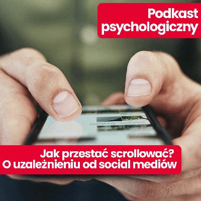Podkast psychologiczny: Jak przestać scrollować telefon i ograniczyć media społecznościowe? Wyjaśnia Łukasz Polikowski