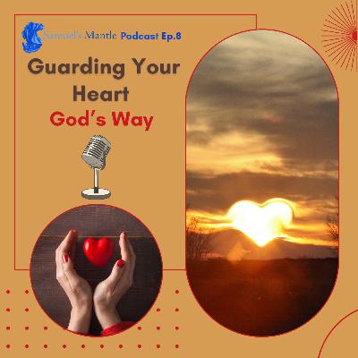 8 - Guarding Your Heart God’s Way