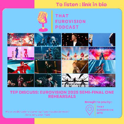 TEP Discuss: Semi-Final One rehearsals of Eurovision 2025