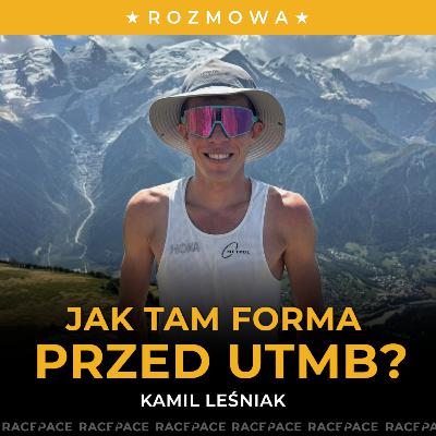 Jak tam forma przed UTMB? | Kamil Leśniak