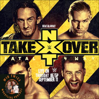 Episode 70 - WWE NXT Takeover Fatal 4 Way