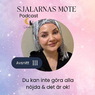 111. Du kan inte göra alla nöjda & det är ok! 111. Du kan inte göra alla nöjda & det är ok!