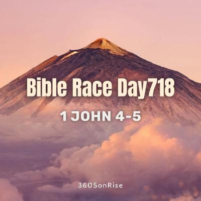 Bible Race 12/18/2025: Day718: 1 John 4-5 (Teaching on Chapters 3, 4, 5)