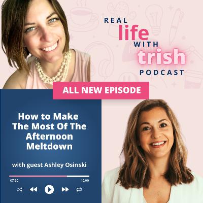 #51 (Guest Ashley) How to Make The Most Of the Afternoon Meltdown