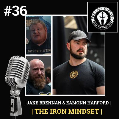 #36 Jake Brennan | Eamonn Harford | The Iron Mindset