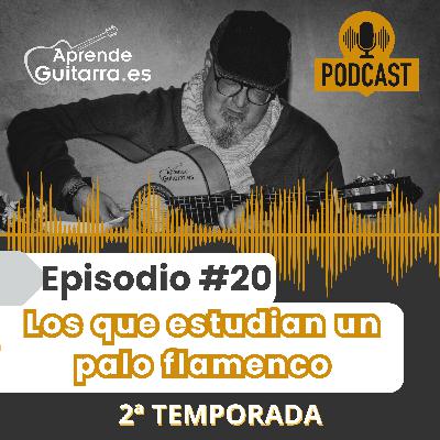Episodio #20T2 – Los que estudian un palo flamenco Episodio #20T2 – Los que estudian un palo flamenco