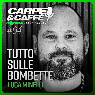 TUTTO SULLE BOMBETTE con Luca Minelli: CARPE E CAFFÈ - Il Podcast di Korda Italy #04