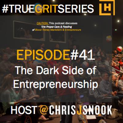 TrueGritEp41 "TheDarkSideofEntrepreneurship"