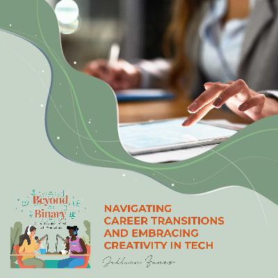 Navigating Career Transitions And Embracing Creativity In Tech With Jillian Funes