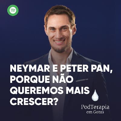 Neymar e Peter Pan, porque não queremos mais crescer? Neymar e Peter Pan, porque não queremos mais crescer?