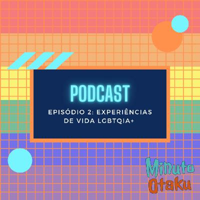 Minuto Otaku #02: Experiências de vida LGBTQIA+ com Mariana Bahia e Belisa Cassel