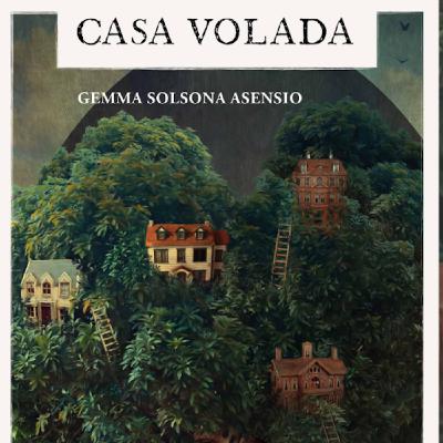 Hogares, refugios, escondites o prisiones: "Casa Volada" de Gemma Solsona. Radio Cunit, Programa 40