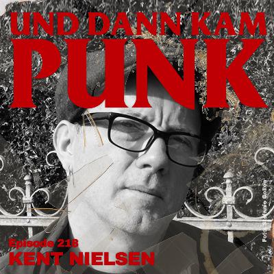 218: Kent Nielsen (L.U.L.L., ATTENT!ON, UGLY FOOD, LEROYS, UKES OF TOMORROW) - Und dann kam Punk