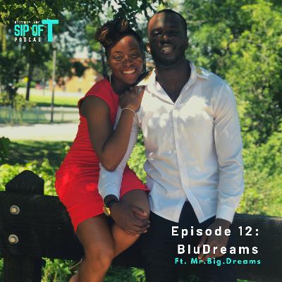E12: BluDreams Ft. Mr.Big.Dreams