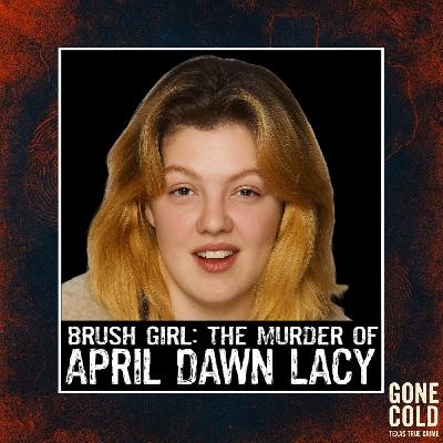 Brush Girl: The Murder of April Dawn Lacy