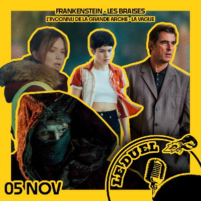 Le Duel #98 : LES BRAISES , FRANKESTEIN, LA VAGUE et L'INCONNUE DE LA GRANDE ARCHE