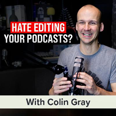 All-In-One Podcast Editing Software and Tips for Beginners to Pros | Colin Gray