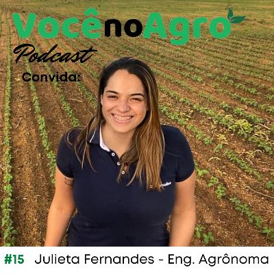#15 - Quem é você no Agro, Julieta Fernandes?
