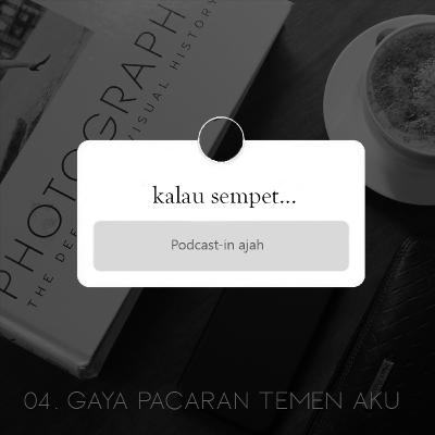04. GAYA PACARAN ”TEMEN AKU”