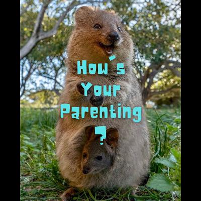 How's Your Parenting?