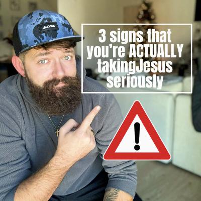A MUST LISTEN. 3 signs you’re ACTUALLY talking Jesus seriously! A MUST LISTEN. 3 signs you’re ACTUALLY talking Jesus seriously!