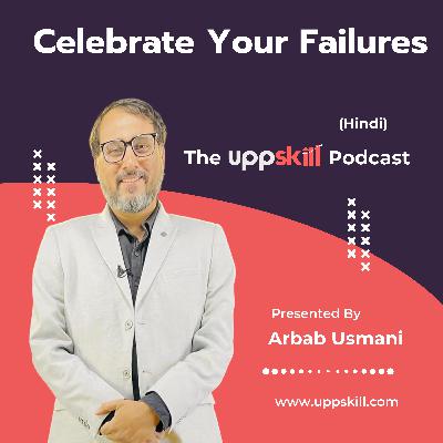 #129 - Celebrate Your Failure If You Want To Become Successful #129 - Celebrate Your Failure If You Want To Become Successful