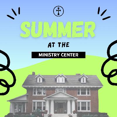 Summer at the Ministry Center | Part 9 — Lee Mason // July 20, 2025 Summer at the Ministry Center | Part 9 — Lee Mason // July 20, 2025