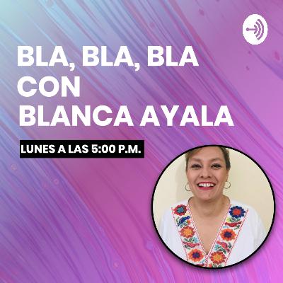 Violencia de Género - Bla, Bla, Bla con Blanca Ayala