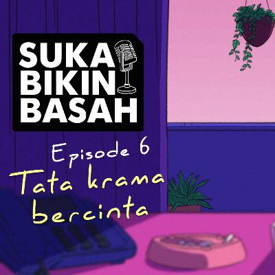 Ep. 06 - Tata Krama Berhubungan Seks