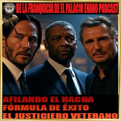 Afilando el Hacha - Fórmula de éxito: El Justiciero Veterano - Episodio exclusivo para mecenas