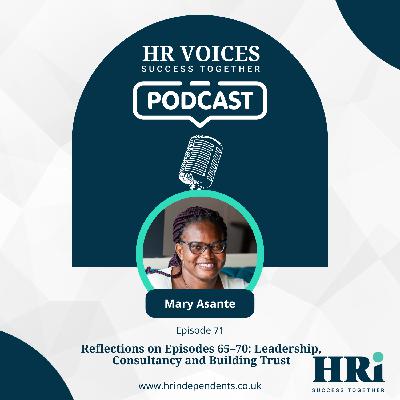 Episode 71- Reflections on Episodes 65–70: Leadership, Consultancy and Building Trust Episode 71- Reflections on Episodes 65–70: Leadership, Consultancy and Building Trust